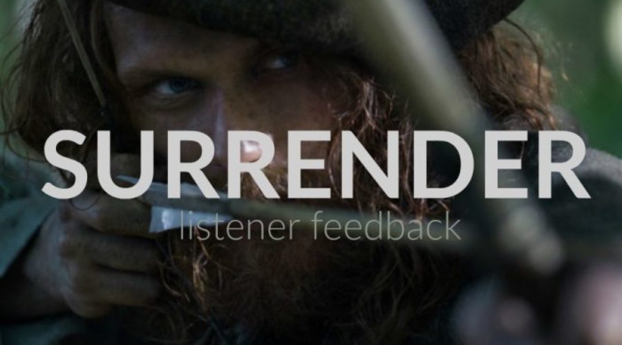 Outlander Surrender, Outlander 3.02 Listener Feedback Surrender