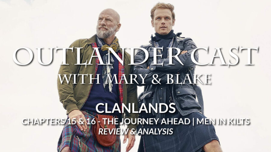 Outlander Cast: Clanlands Chapter 15 16 The Journey Ahead Men In Kilts The TV Show